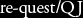 re-questQJ