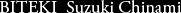 BITEKI Suzuki Chinami